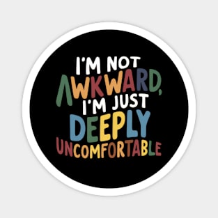 Awkward & Uncomfortable Magnet